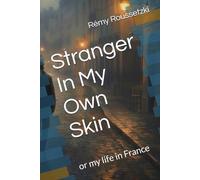 Stranger In My Own Skin: or my life in France