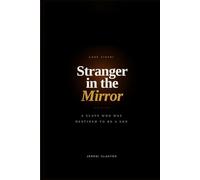 Stranger in the Mirror: A Journey of a Slave Who Was Destined to Be a Son