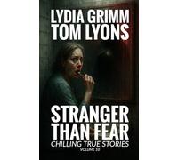 Stranger Than Fear: Chilling True Stories, Volume 10
