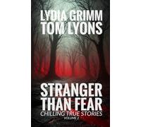 Stranger Than Fear: Chilling True Stories, Volume 2