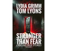 Stranger Than Fear: Chilling True Stories, Volume 4
