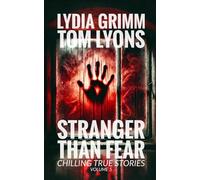 Stranger Than Fear: Chilling True Stories, Volume 5