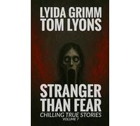 Stranger Than Fear: Chilling True Stories, Volume 7