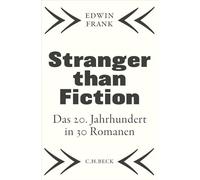 Stranger than Fiction: Das 20. Jahrhundert in 30 Romanen