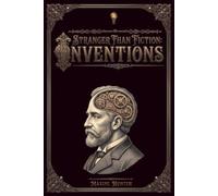 Stranger Than Fiction: Inventions: The Human Story of Discovery - 365 Breakthrough Trivia Questions and Facts from Ancient Tools to Modern Tech and ... Minds (Stranger Than Fiction Trivia Quiz)