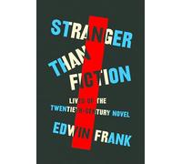 Stranger Than Fiction: Lives of the Twentieth-Century Novel