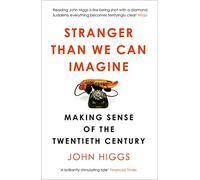 Stranger Than We Can Imagine: Making Sense of the Twentieth Century
