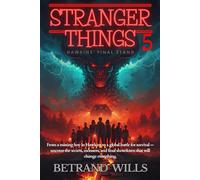 STRANGER THINGS 5-HAWKINS’ FINAL STAND: From a missing boy in Hawkins to a global battle for survival - uncover the secrets, monsters, and final showdown that will change everything.