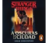 Stranger Things: A Oscuras En La Ciudad (audiolibro)