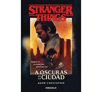 Stranger Things: A oscuras en la ciudad: Una novela oficial de Stranger Things (Best Seller)