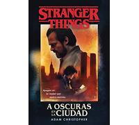 Stranger Things: A oscuras en la ciudad: Una novela oficial de Stranger Things (Fantascy)
