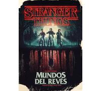 Stranger Things. Mundos del revés: La guía oficial