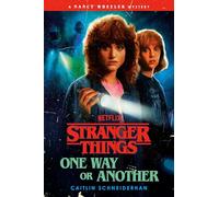 STRANGER THINGS ONE WAY OR ANOTHER: A Nancy Wheeler Mystery