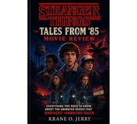 Stranger Things: Tales from '85 Movie Review: Everything You Need to Know About the Animated Series That Brought Hawkins Back