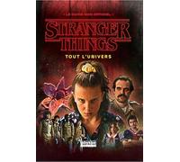 Stranger Things: Tout l'univers