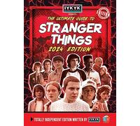 Stranger Things Ultimate Guide by IYKYK 2024 Edition