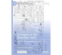 Strangers at the Heavenly Court: The 1517 Portuguese Embassy to China (Palgrave Studies in Comparative Global History)
