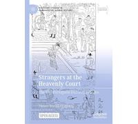 Strangers at the Heavenly Court: The 1517 Portuguese Embassy to China (Palgrave Studies in Comparative Global History)