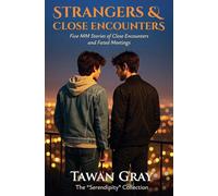 Strangers & Chance Encounters - Five MM Stories of Chance Encounters and Fated Meetings: 4 (The Tawan Gray Anthology)