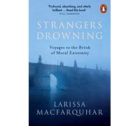 Strangers Drowning: Voyages to the Brink of Moral Extremity