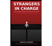 Strangers in Charge: Why the People Running Your World Have Never Lived in It (Martin Rothery | The Nine Realms Institute)