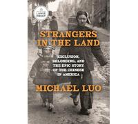 Strangers in the Land: Exclusion, Belonging, and the Epic Story of the Chinese in America