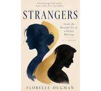 Strangers: Inside the Beautiful Lie of a Perfect Marriage - A Novel
