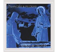 Strangers & Pilgrims - Spirit & Truth
