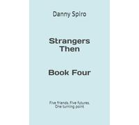 Strangers Then Book Four: Five friends. Five futures. One turning point.