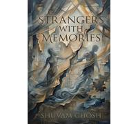 Strangers With Memories: A Contemporary Poetry Collection about Passion, Heartbreak, and the Art of Letting Go (The Poetic Universe by Shuvam Ghosh)