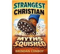STRANGEST CHRISTIAN MYTHS SQUISHED: What if some of Christianity’s most popular beliefs… aren’t actually biblical? (STRANGEST CHRISTIAN STUFF)