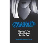 STRANGLED: A Survivor's Plea To Men Who Look The Other Way