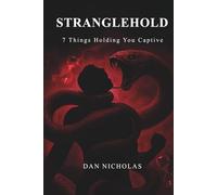 Stranglehold: 7 Things Holding You Captive