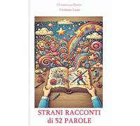STRANI RACCONTI DI 52 PAROLE: Weird for Children (Collana Ligeia Press)
