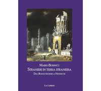Stranieri in terra straniera. Dal Romanticismo a Nietzsche (L' altra parte)
