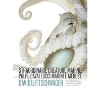 Straordinarie creature marine: polpi, cavallucci marini e meduse. Ediz. a colori (I grandi libri di National Geographic)