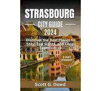 STRASBOURG CITY GUIDE 2024: Discover the Best Places to Stay, Top Sights, and Local Experiences (Explore France: City by City)