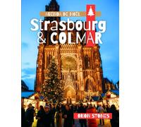 Strasbourg & Colmar Agenda de Noël: Le guide « Sans voiture nécessaire » du pays des merveilles hivernal français