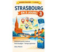 Strasbourg en 3 jours - Guide Malin: Itinéraire clé en main pour tout voir sans te fatiguer : planning simple, bons plans petit budget et trajets optimisés. (Guides Malins- 3 jours)