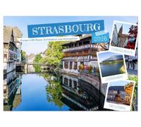 Strasbourg. Europa trifft Elsass: Architektur und Atmosphäre (Wandkalender 2026 DIN A3 quer), CALVENDO Monatskalender: Zwölf stimmungsvolle Bilder ... aus Geschichte, Architektur und Atmosphäre.