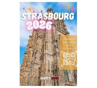 STRASBOURG GUIDE DE VOYAGE 2026: Vivez la magie des marchés de Noël, des traditions et des merveilles hivernales de Strasbourg