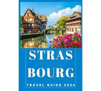STRASBOURG TRAVEL GUIDE 2025