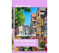 Strasbourg travel guide 2026: Discover Christmas Markets, Alsatian Culture and Practical Tips for Your Winter Journey