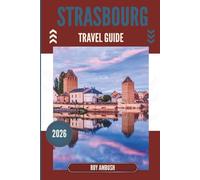 STRASBOURG TRAVEL GUIDE 2026: Morning Light on Timbered Alleys and Silent Songs