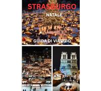 STRASBURGO GUIDA DI VIAGGIO DI NATALE