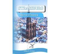 STRASSBURG REISEFÜHRER 2026: Erleben Sie ikonische Architektur, lokale Sehenswürdigkeiten und Orte, die Sie unbedingt besuchen sollten.