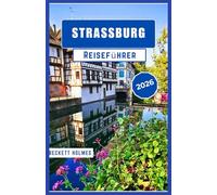 Straßburg Reiseführer 2026: Essen, Bräuche und Alltag in der französischen Region Elsass