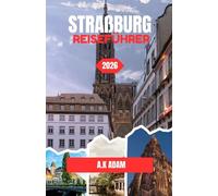 STRAßBURG REISEFÜHRER 2026: Praktische Tipps für einen reibungslosen und angenehmen Besuch