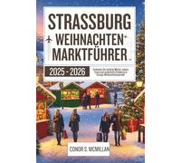 Strassburg Weihnachten Marktführer 2025-2026: Entdecken Sie festliche Märkte, lokales Essen und zauberhafte Erlebnisse in Europas Weihnachtshauptstadt