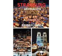 STRAßBURG WEIHNACHTS REISEFÜHRER